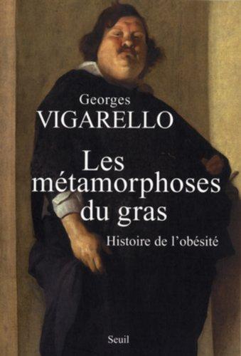 Les métamorphoses du gras : histoire de l'obésité du Moyen Age au XXe siècle