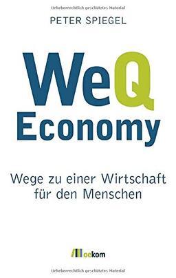 WeQ Economy: Wege zu einer Wirtschaft für den Menschen