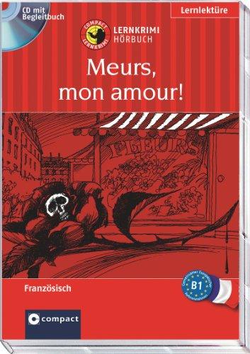 Meurs, mon amour! / Stirb, mon amour! Compact Lernkrimi Hörbuch. Französisch Niveau B1