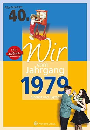 Wir vom Jahrgang 1979 - Kindheit und Jugend (Jahrgangsbände): 40. Geburtstag