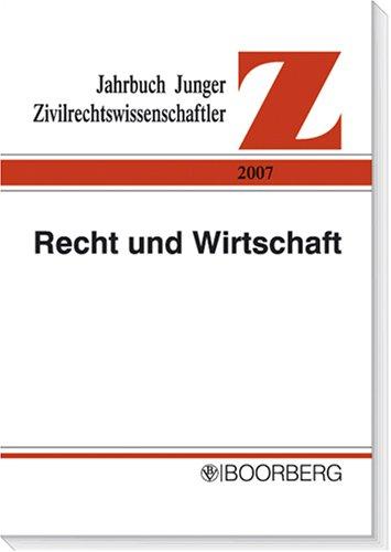 Jahrbuch Junger Zivilrechtswissenschaftler 2007: Recht und Wirtschaft