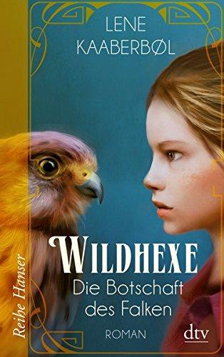 Wildhexe - Die Botschaft des Falken: Roman (Reihe Hanser)