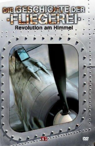 Die Geschichte der Fliegerei - Revolution am Himmel