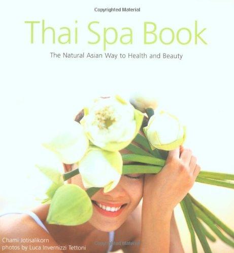 Thai Spa Book: The Natural Asian Way to Health and Beauty