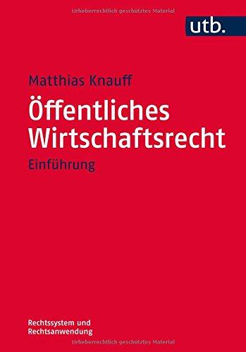 Öffentliches Wirtschaftsrecht: Einführung (UTB M (Medium-Format))