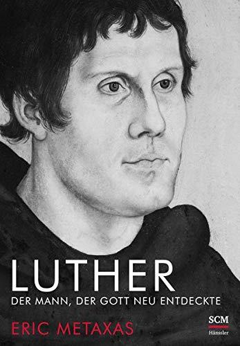 Luther: Der Mann, der Gott neu entdeckte