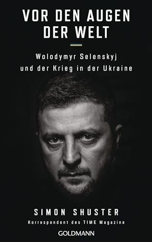 Vor den Augen der Welt: Wolodymyr Selenskyj und der Krieg in der Ukraine