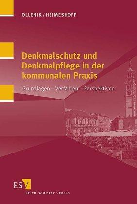 Denkmalschutz und Denkmalpflege in der kommunalen Praxis: Grundlagen - Verfahren - Perspektiven