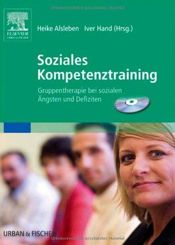 Soziales Kompetenztraining & CD-ROM: Gruppentherapie bei sozialen Ängsten und Defiziten