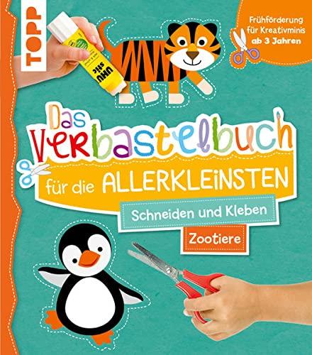 Das Verbastelbuch für die Allerkleinsten. Schneiden und Kleben. Zootiere