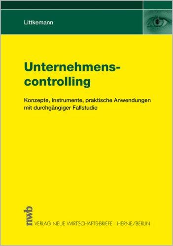 Unternehmenscontrolling. Konzepte, Instrumente, praktische Anwendungen mit durchgängiger Fallstudie