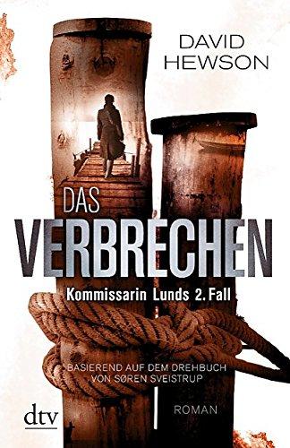 Das Verbrechen Kommissarin Lunds 2. Fall: Roman Basierend auf dem Drehbuch von Søren Sveistrup