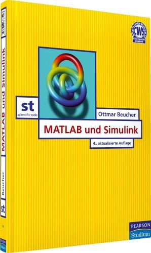 MATLAB und Simulink: Grundlegende Einführung für Studenten und Ingenieure in der Praxis (Pearson Studium - Scientific Tools)