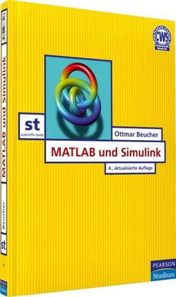 MATLAB und Simulink: Grundlegende Einführung für Studenten und Ingenieure in der Praxis (Pearson Studium - Scientific Tools)