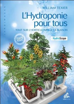 L'Hydroponie pour tous - Tout sur l'horticulture à la maison