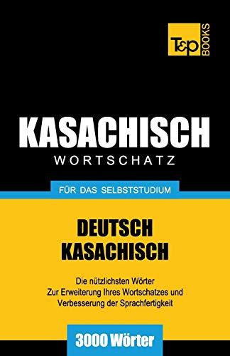 Kasachischer Wortschatz für das Selbststudium - 3000 Wörter (German Collection, Band 155)