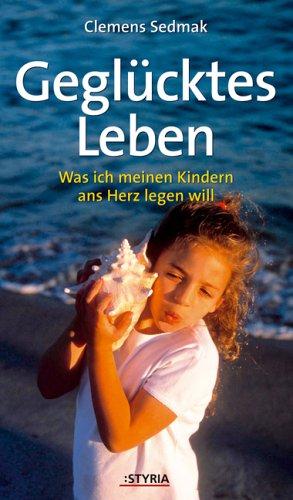 Geglücktes Leben: Was ich meinen Kindern ans Herz legen will