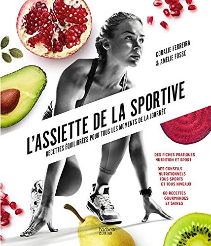 L'assiette de la sportive : recettes équilibrées pour tous les moments de la journée