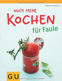 Noch mehr Kochen für Faule (GU Themenkochbuch)