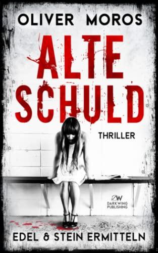 Alte Schuld: Ein Edel & Stein Thriller (Kripo Berlin)