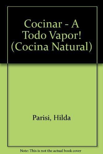 Cocinar-- a todo vapor (Cocina Natural)