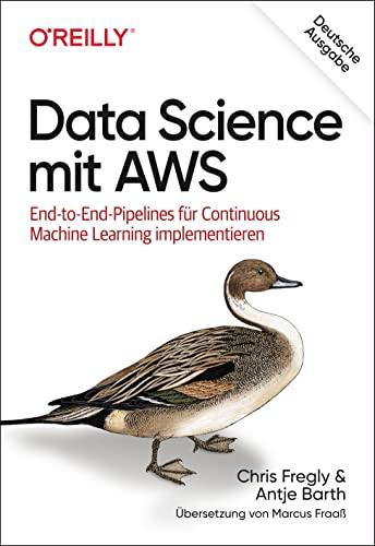 Data Science mit AWS: End-to-End-Pipelines für Continuous Machine Learning implementieren (Animals)