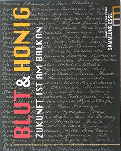 Blut & Honig /Blood & Honey: Zukunft ist am Balkan /Future's in the Balkans. Katalog