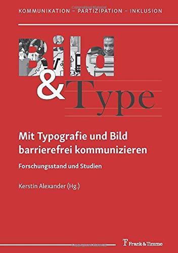 Mit Typografie und Bild barrierefrei kommunizieren: Forschungsstand und Studien (Kommunikation – Partizipation – Inklusion)