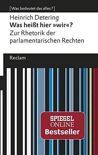 Was heißt hier »wir«?: Zur Rhetorik der parlamentarischen Rechten. [Was bedeutet das alles?]