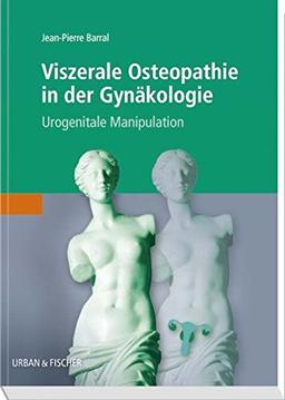 Viszerale Osteopathie in der Gynäkologie: Urogenitale Manipulation