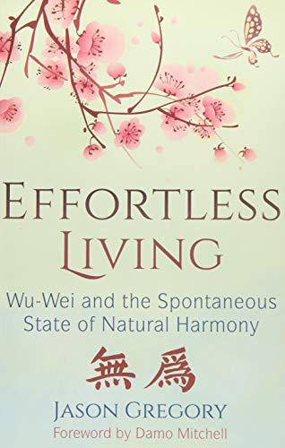 Effortless Living: Wu-Wei and the Spontaneous State of Natural Harmony