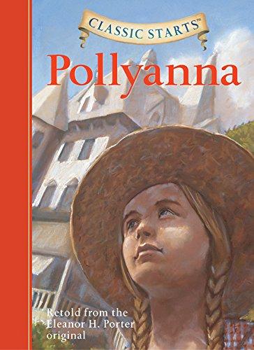 Classic Starts (R): Pollyanna: Retold from the Eleanor H. Porter Original