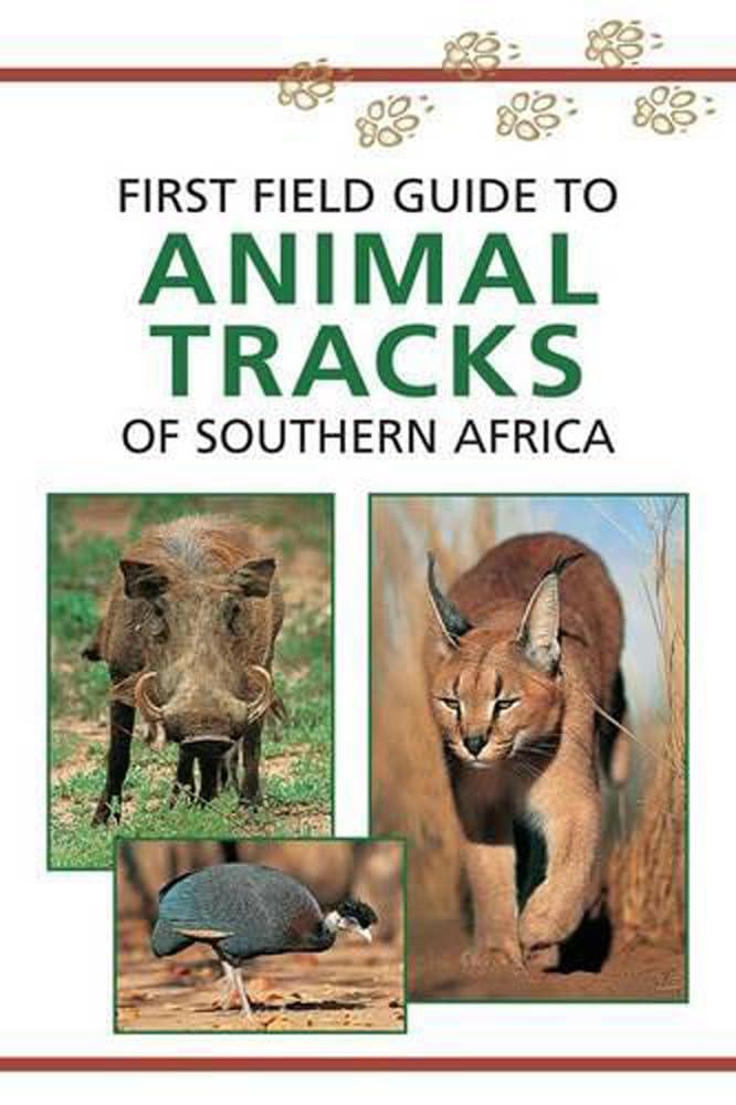 Sasol First Field Guide to Animal Tracks of Southern Africa