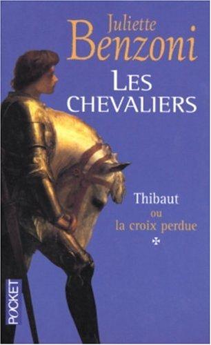 Les chevaliers. Vol. 1. Thibaut ou La croix perdue