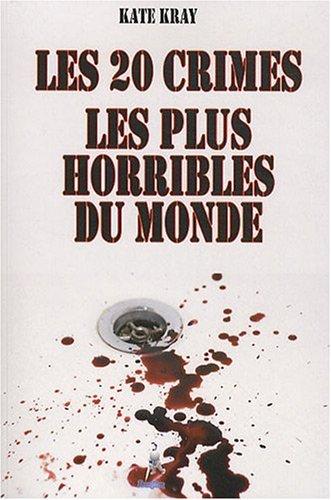 Les 20 crimes les plus horribles du monde