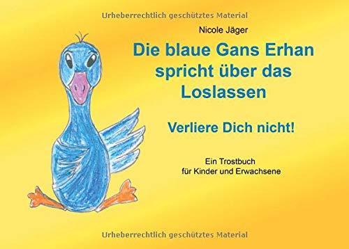 Die blaue Gans Erhan spricht über das Loslassen: Verliere Dich nicht!