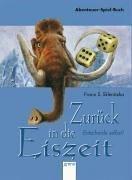 Zurück in die Eiszeit. Entscheide selbst! Ein Abenteuer-Spiel-Buch.