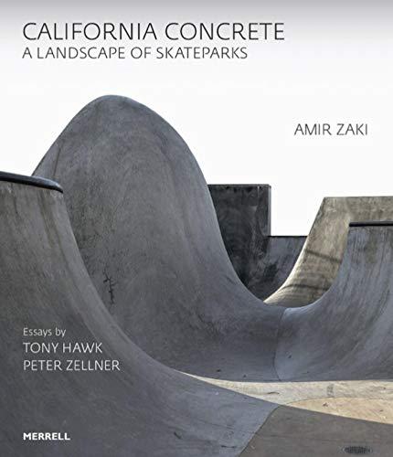 Zaki, A: California Concrete: A Landscape of Skateparks