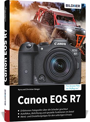 Canon EOS R7: Das umfangreiche Praxisbuch zu Ihrer Kamera!