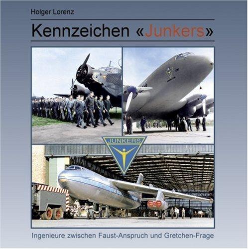 Kennzeichen Junkers: Ingenieure zwischen Faust-Anspruch und Gretchen-Frage