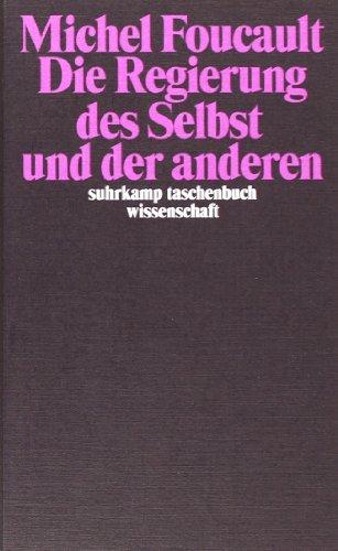 Die Regierung des Selbst und der anderen: Die Regierung des Selbst und der anderen I. Vorlesungen am Collège de France 1982/83 (suhrkamp taschenbuch wissenschaft)