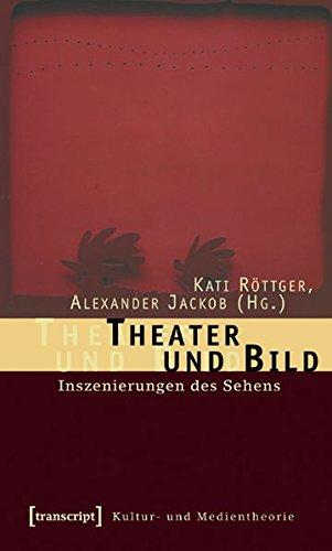 Theater und Bild: Inszenierungen des Sehens