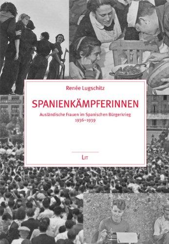 Spanienkämpferinnen: Ausländische Frauen im spanischen Bürgerkrieg 1936-1939