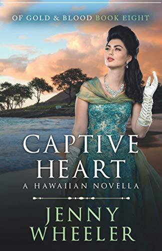 Captive Heart: A Hawaiian Christmas Novella (Of Gold & Blood, Band 8)