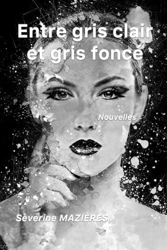 Entre gris clair et gris foncé: Nouvelles noires