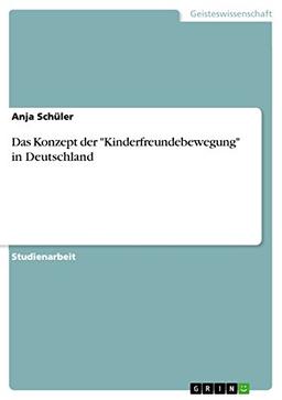 Das Konzept der "Kinderfreundebewegung" in Deutschland