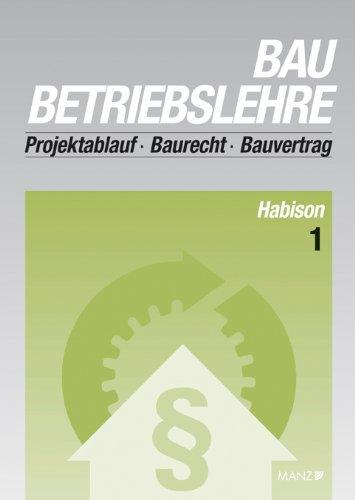 Baubetriebslehre 1: Projektablauf . Baurecht . Bauvertrag