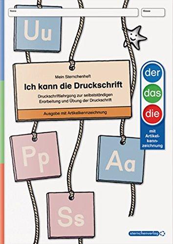 Ich kann die Druckschrift Ausgabe mit Artikelkennzeichnung: Druckschriftlehrgang mit herausnehmbarer Anlauttabelle (Mein Sternchenheft)