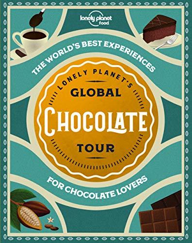 Lonely Planet's Global Chocolate Tour (Global Tour)