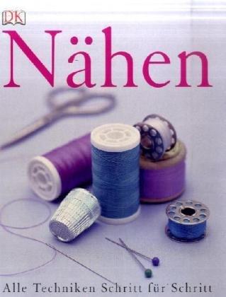 Nähen: Alle Techniken - Schritt für Schritt